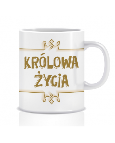 Kubek z grafiką dla Babci, Żony, Dziewczyny (Królowa Życia)