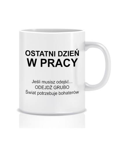 Kubek na odejście z pracy (Ostatni dzień w pracy, odejdź grubo)