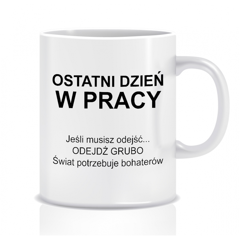 Kubek na odejście z pracy (Ostatni dzień w pracy, odejdź grubo)