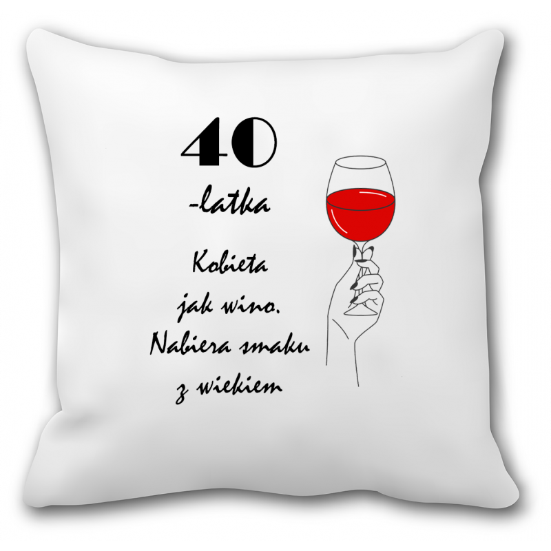 Poduszka 30, 40, 50, 60, 70 urodziny (kobieta jak wino) - mitzu.pl