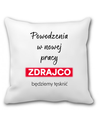 Poduszka na odejście z pracy (Powodzenia w nowej pracy zdrajco)