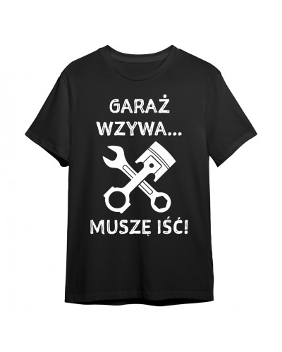 Koszulka dla mechanika (garaż wzywa, muszę iść) - mitzu.pl