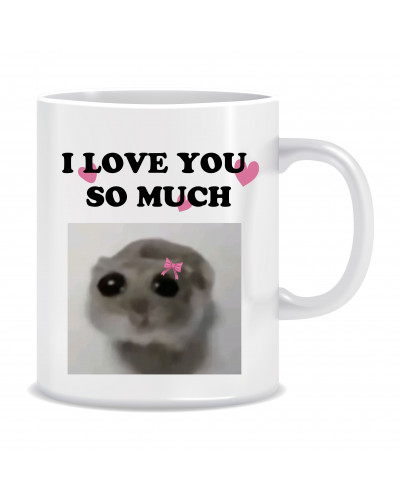 Kubek Sad Hamster meme (I Love You so Much) - mitzu.pl